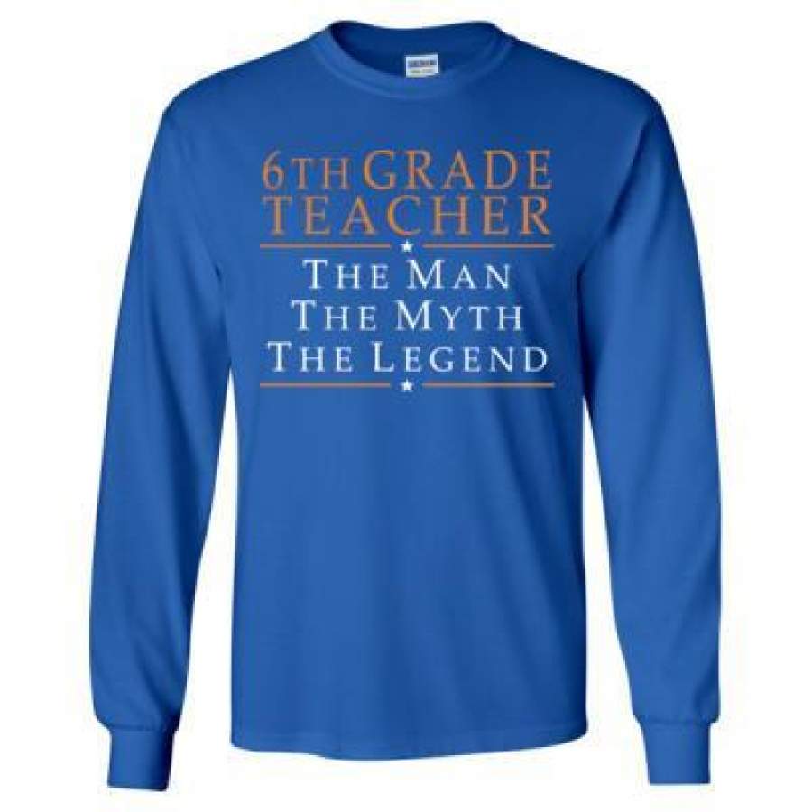 AGR 6th Grade Teacher The Man The Myth The Legend – Long Sleeve T-Shirt