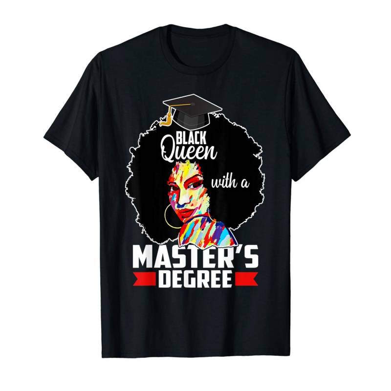 Masters Degree Educated Melanin Black Queen Graduation T-shirt