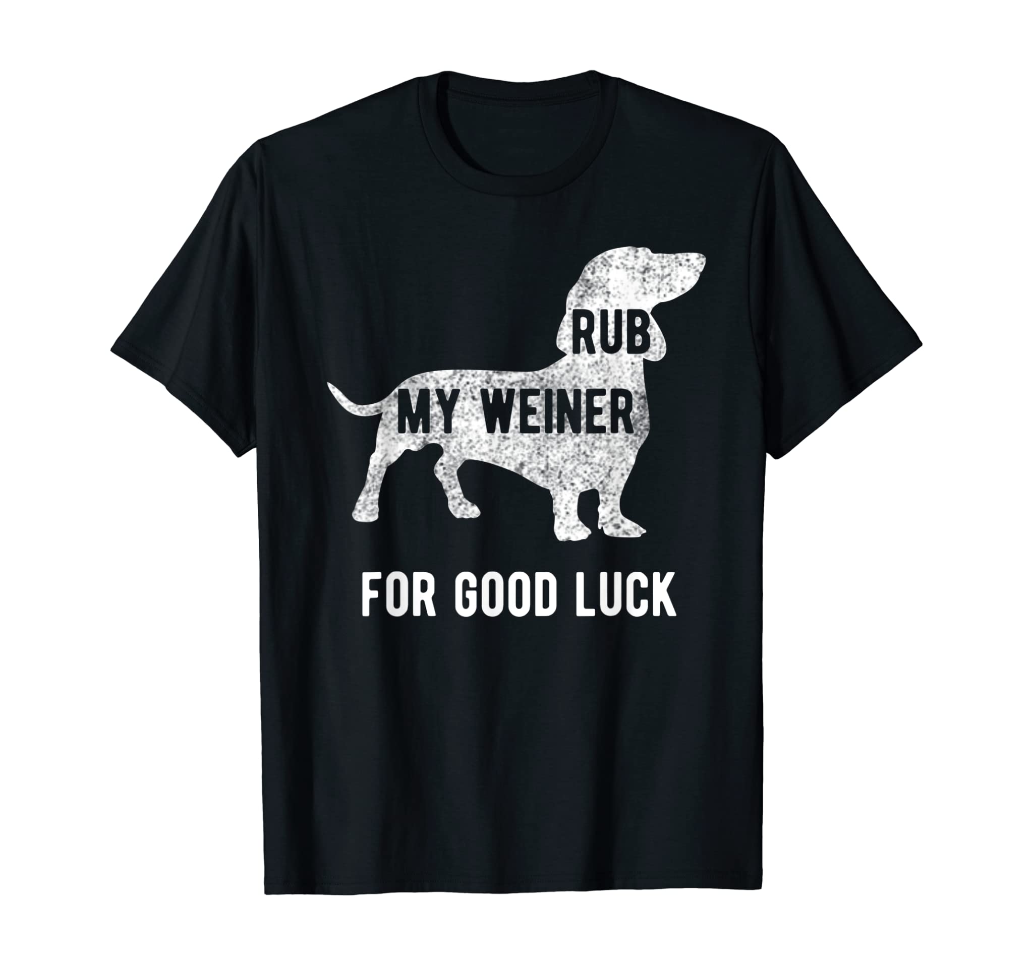 Rub my Weiner Dog for good luck Funny Tshirt Daschund