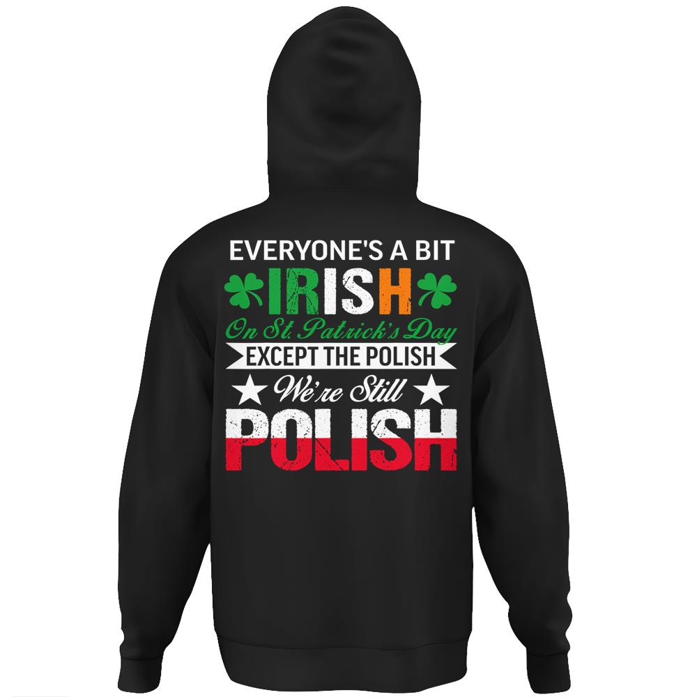 Polish Shirt We’Re Still Polish On St. Patrick’S Day Hoodie Print On Back