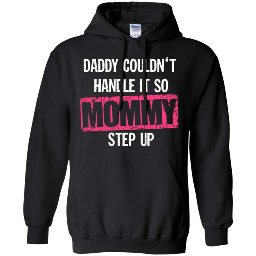 AGR Daddy Couldn’t Handle It So Mommy Step Up Hoodie