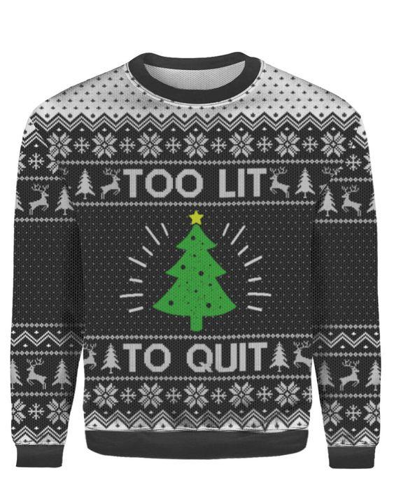 Too Lit To Quit Ugly Christmas Sweater | For Men & Women | Adult | Us5375