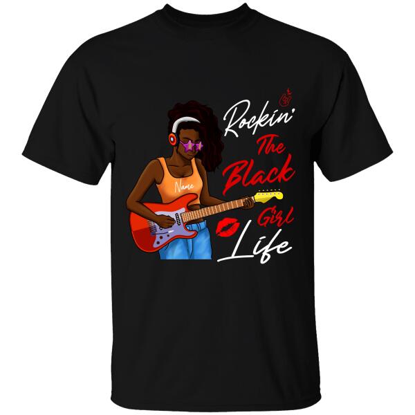 Rockin’ The Black Girl Life Personalized T-Shirt, Best Gift For Black Girls & Women