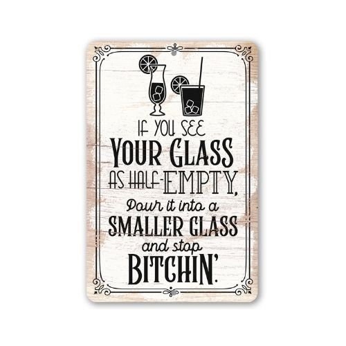 Metal Sign – Glass as Half-Empty Pour it into a Smaller Glass -(Not Printed on Wood) Durable-Use Indoor/Outdoor-Funny Motivational Bar Decor