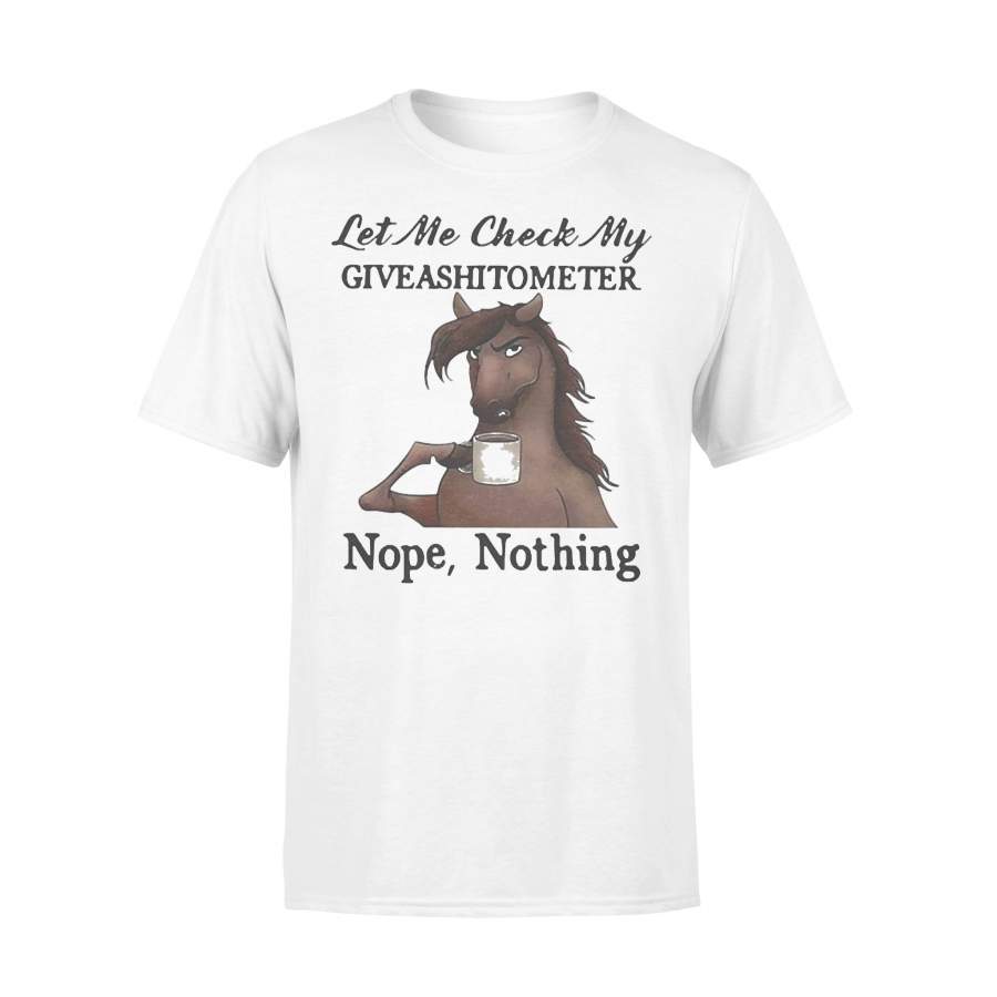 Horse Let Me Check My Giveashitometer Nope Nothing T-shirt