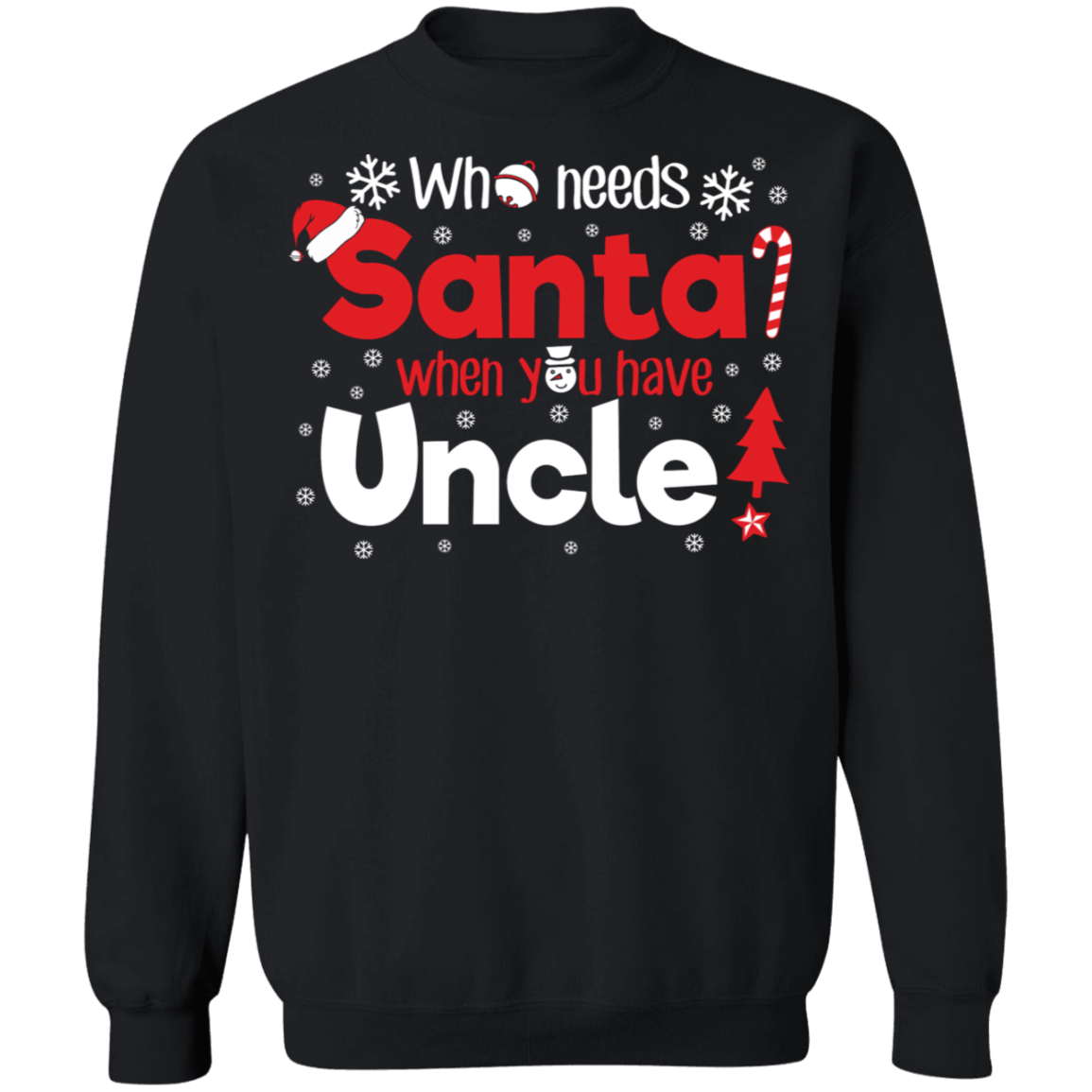 Uncle Who Need Santa Ugly Christmas Sweater