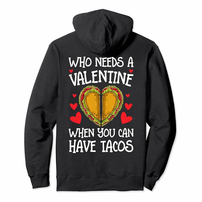 Who Needs Valentine When You Have Tacos Valentines Day Taco Sweatshirt, T Shirt, Sweatshirt