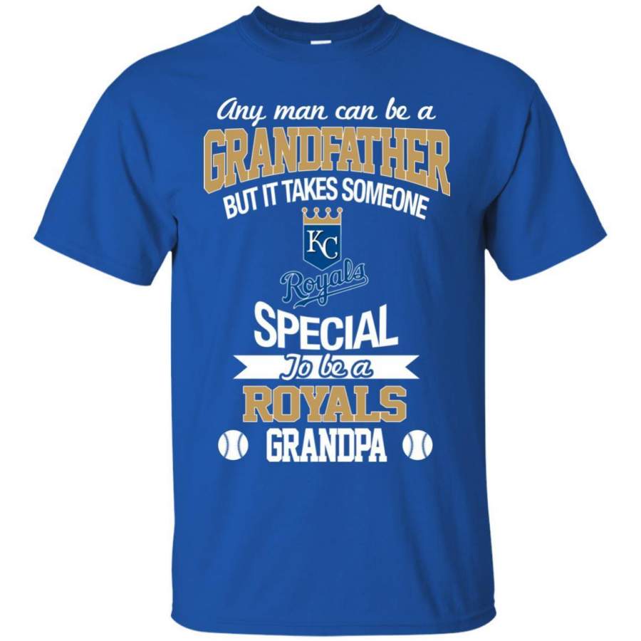 It Takes Someone Special To Be A Kansas City Royals Grandpa T Shirts