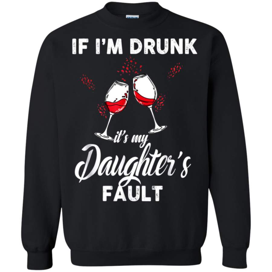 AGR Daughter Wine – If I’m Drunk Wine It’s My Sister’s Fault Shirt sweatshirt