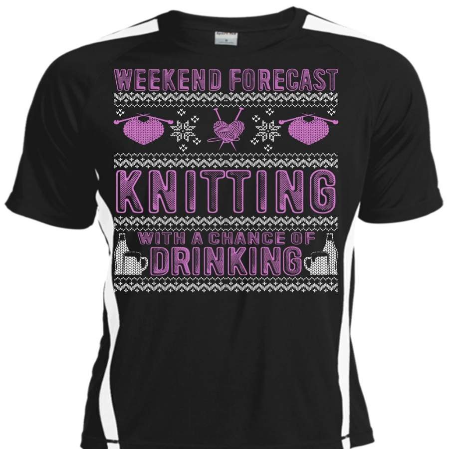 Weekend Forecast Knitting T Shirt, Chance Of Drinking T Shirt, Cool Shirt