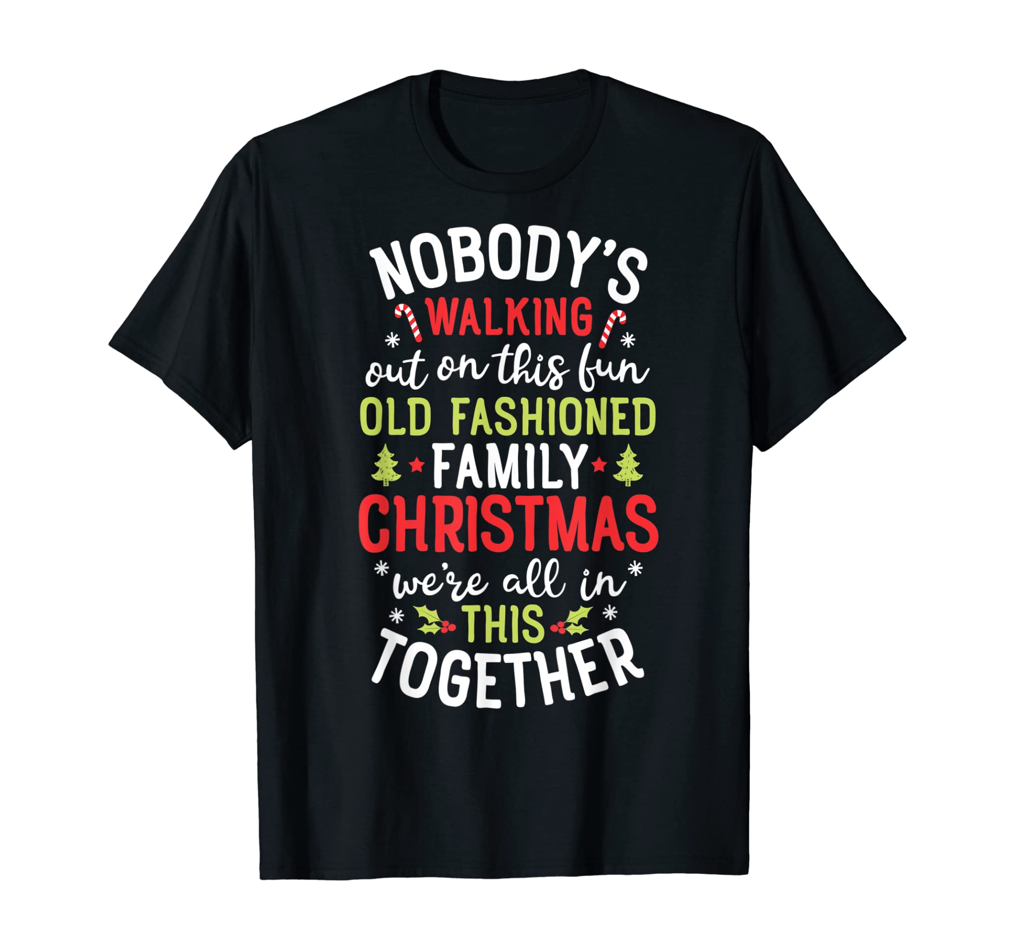 Nobody’S Walking Out On This Fun Old Family Christmas Xmas T-Shirt