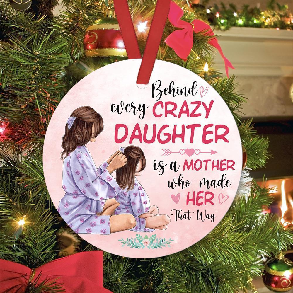 Behind Every Crazy Daughter Is A Mother Who Made Her That Way Circle Ornament Porcelain Ceramic Home Decorations Ornament Pendant Gift For Daughter Gifts For Christmas