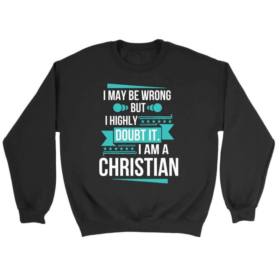 I may be wrong but I highly doubt It I am a christian sweatshirt