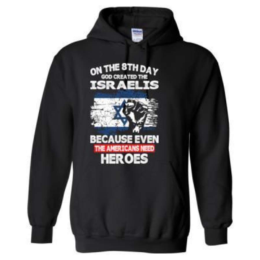 AGR On The 8th Day God Created The Israelis Because Even The Americans Need Heroes – Heavy Blend™ Hooded Sweatshirt