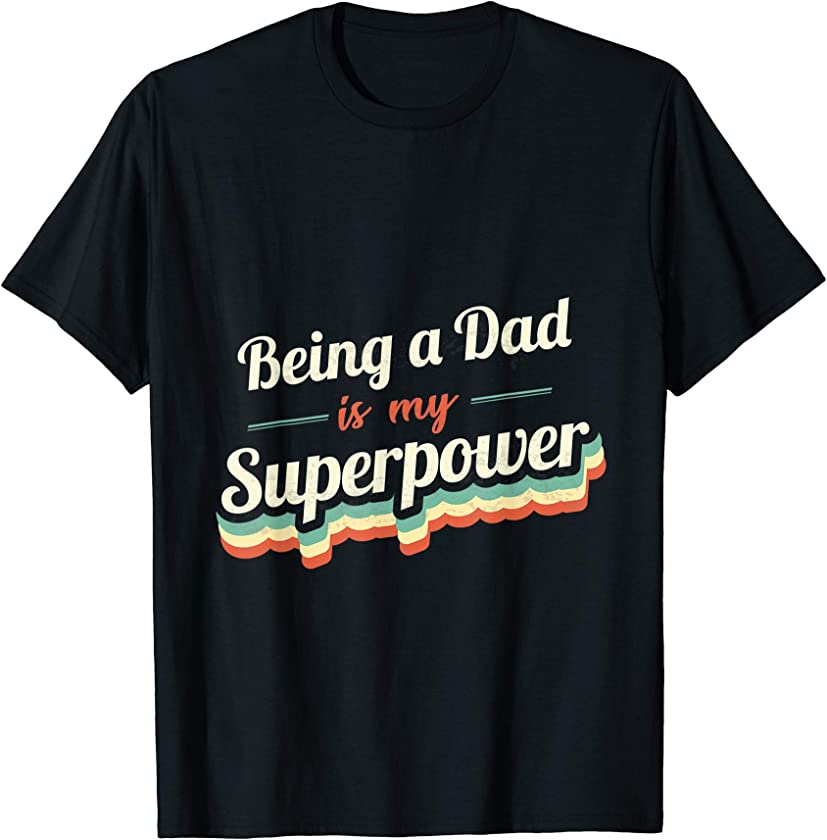 Being A Dad is my Superpower Being A Dad Vintage T-Shirt