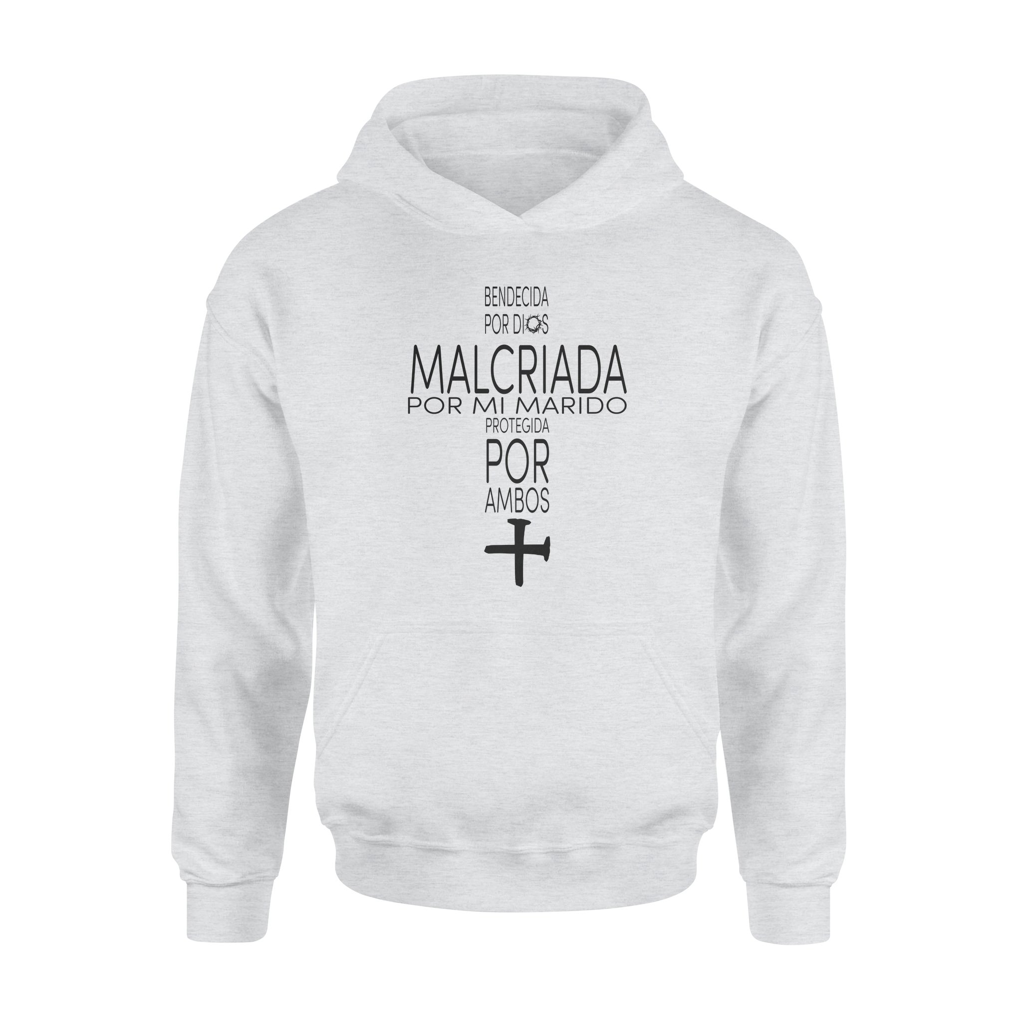 Bendecida Por Dios Malcriada Por Mi Marido Protegida Por Ambos – Standard Hoodie