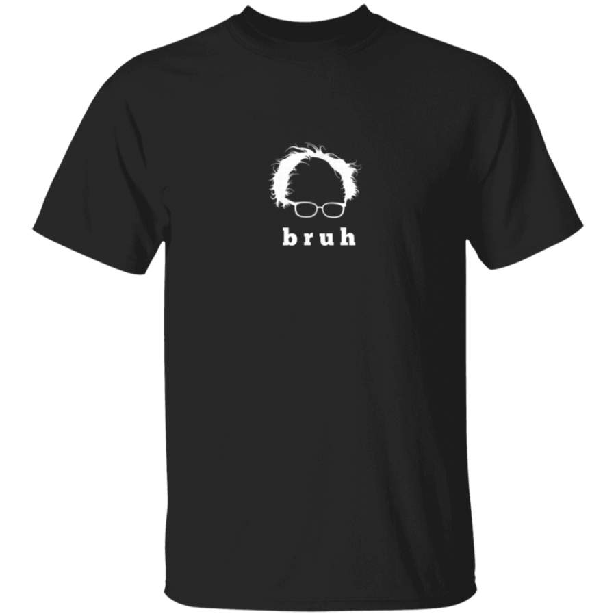 Bernie Bro Gift Bernie Bruh TShirt