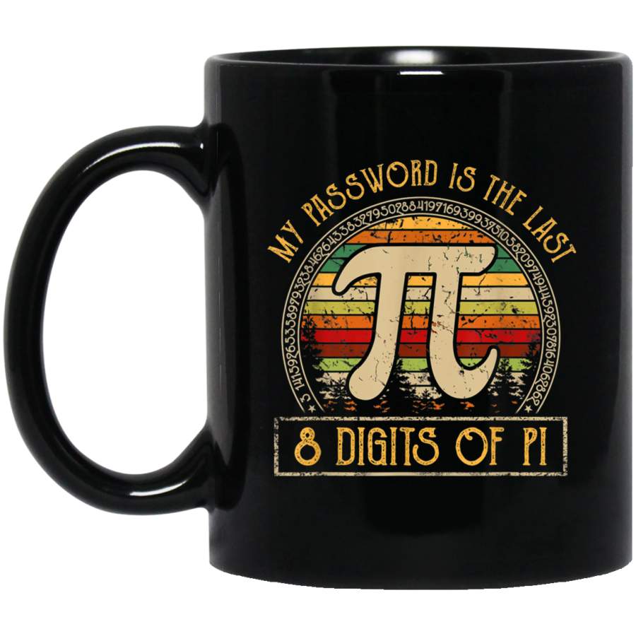 Vintage Funny Pi Day Shirt My Password Is The Last 8 Digits Black Mug