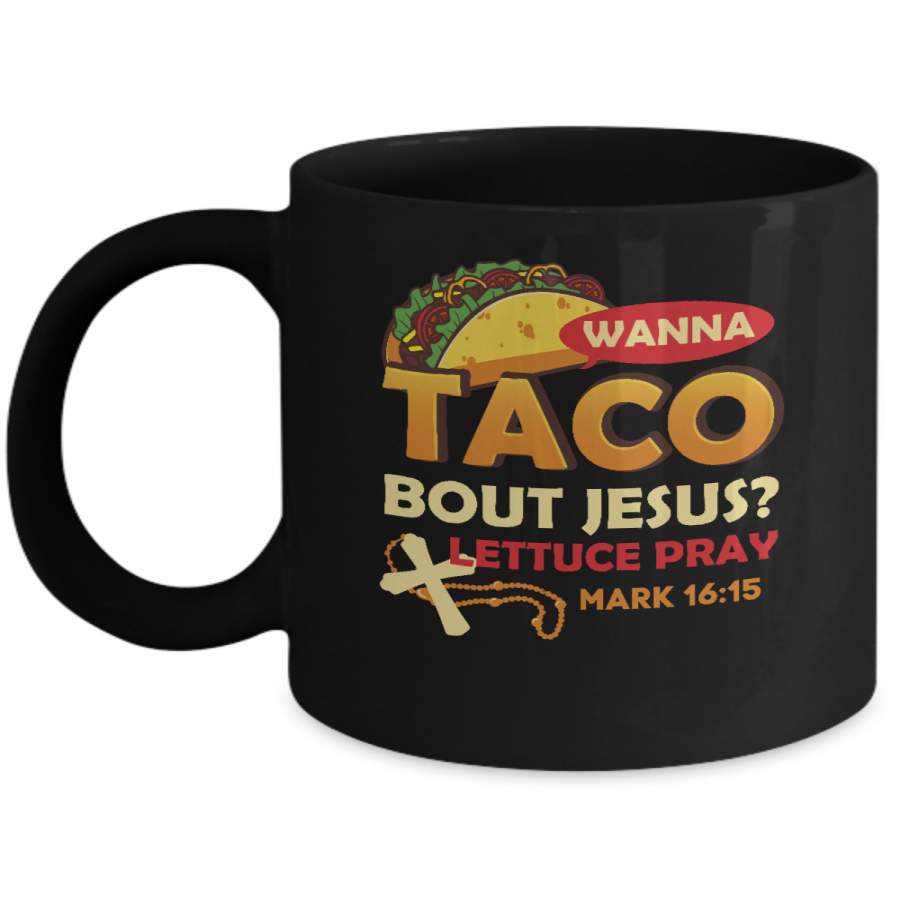 Wanna Taco Bout Jesus Christian Tacos Mug