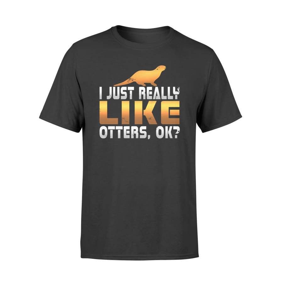 Adorable I Just Really Like Otters, Ok Cute Animal T-Shirt