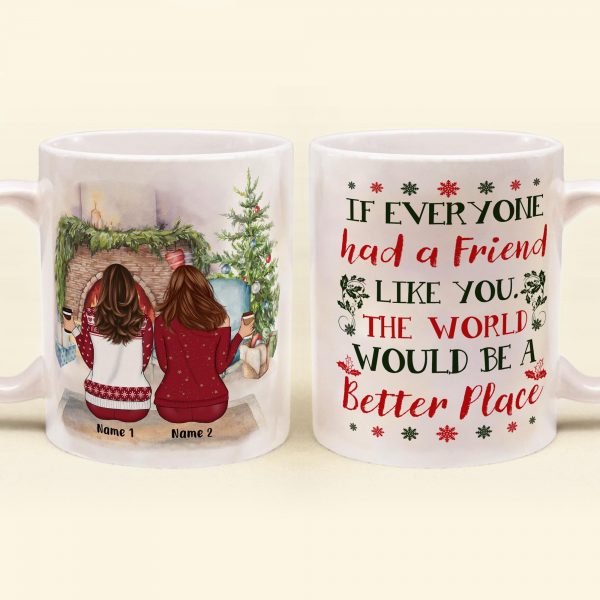 If Everyone Had A Friend Like You – Personalized Mug – Christmas Gift For Friends