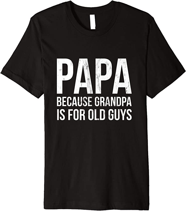 Vintage Retro Dad gifts Papa because Grandpa is for old Guys Premium T-Shirt