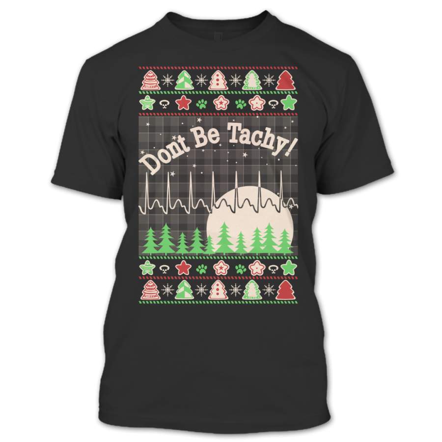 Ugly Christmas Sweater T-Shirt, Nurse Christmas Shirt, Don’t Be Tachy T Shirt