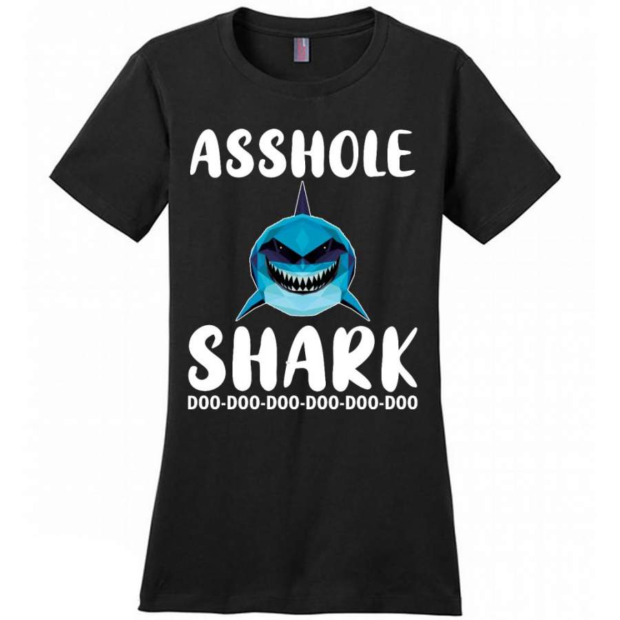 Asshole Shark Doo Doo Doo – District Made Women Shirt