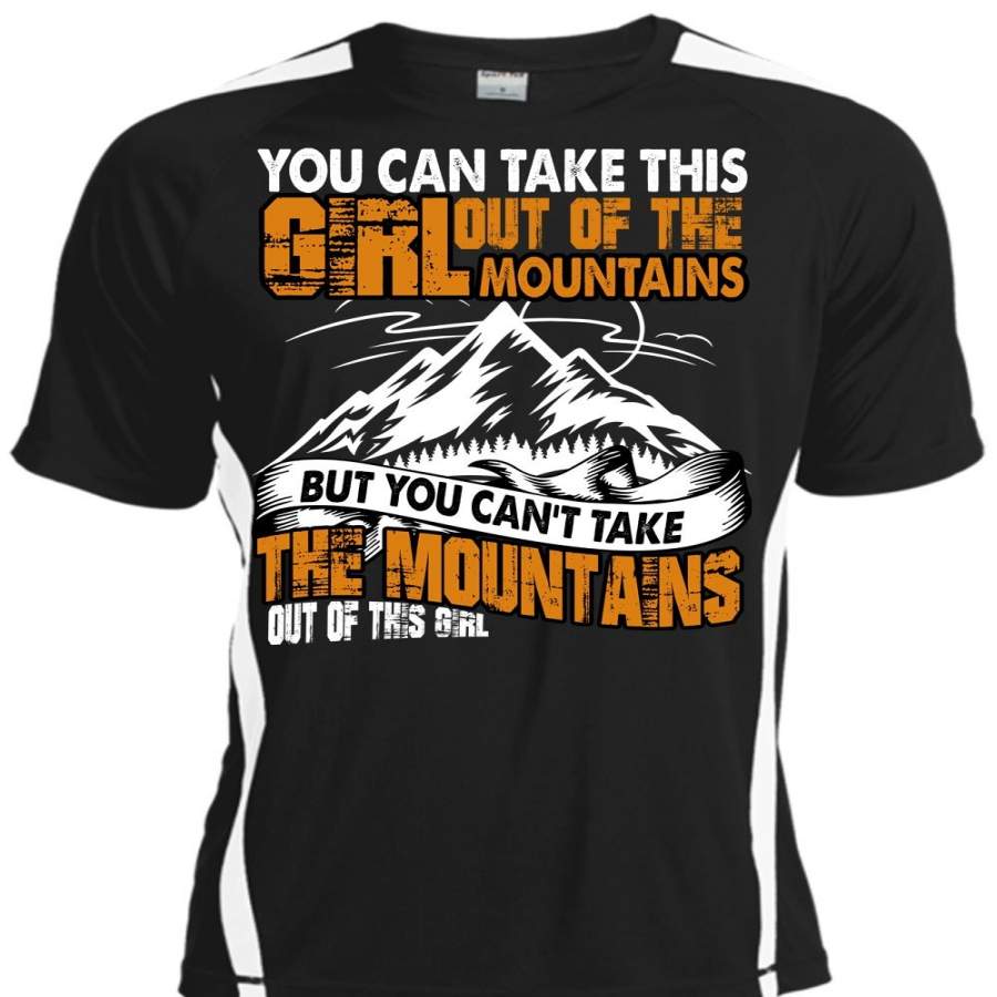 You Can’t Take The Mountains T Shirt, Out Of This Girl T Shirt, Cool Shirt