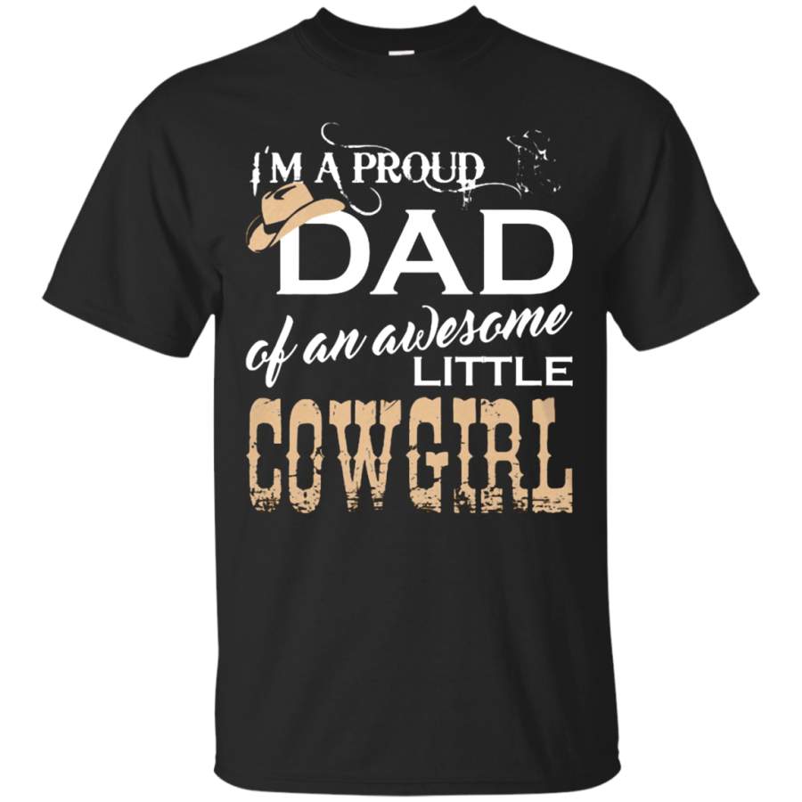 AGR Father’s Day Shirts I’m A Proud Dad Of An Awesome Little Cowgirl T shirts Hoodies Sweatshirts