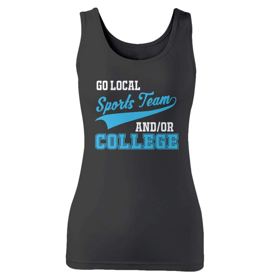 Go Local Sports Team And College Sarcastic Woman’s Tank Top