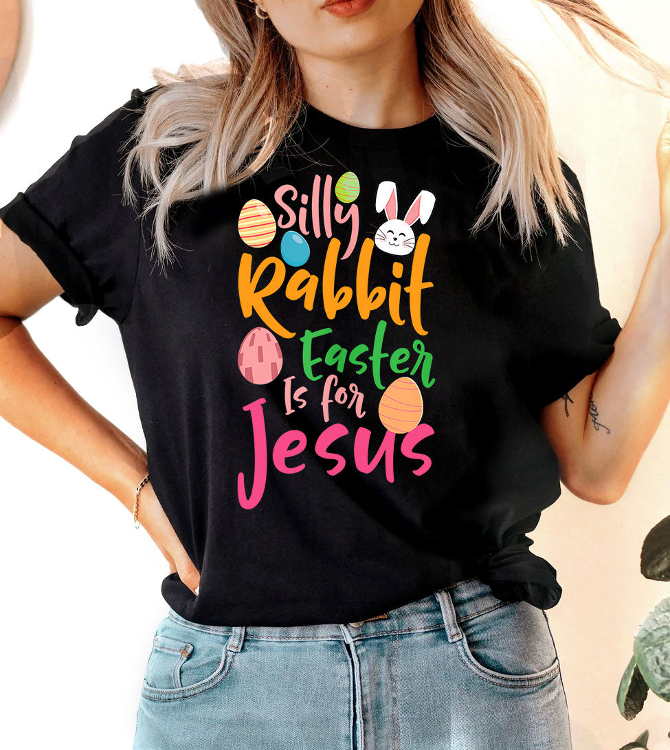 Silly Rabbit Easter Is For Jesus – Easter Bunny Cute Religious God Jesus Cross T-Shirt