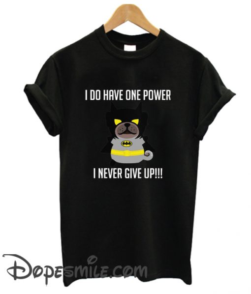 I Never Give Up cool T Shirt