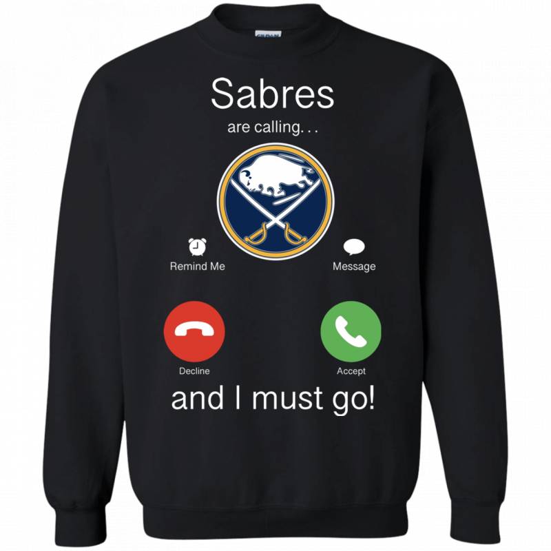 Buffalo Sabres Are Calling and I must Go Shirts