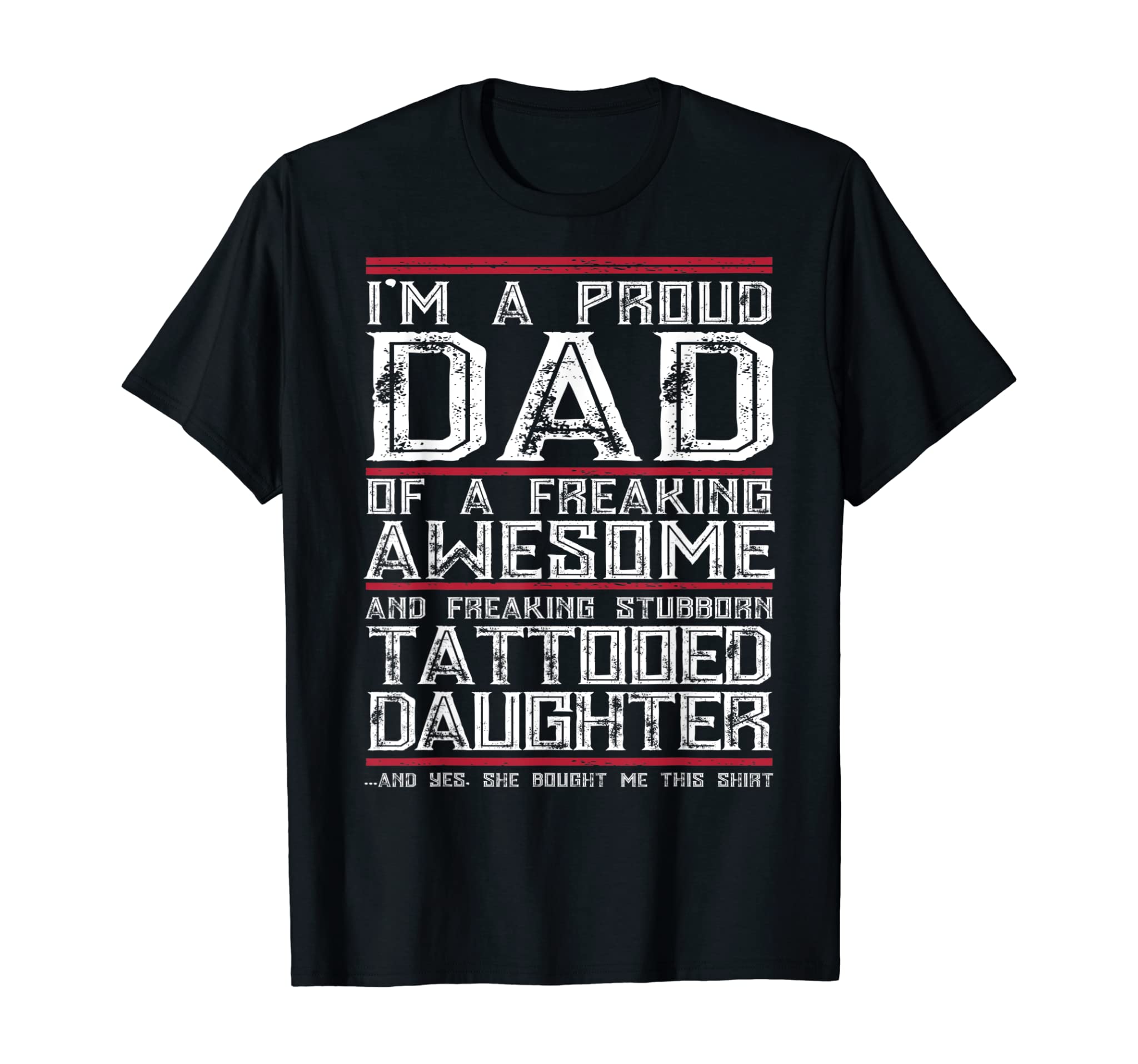 Mens Proud Dad Of Stubborn Tattooed Daughter Father Day Gift Tee