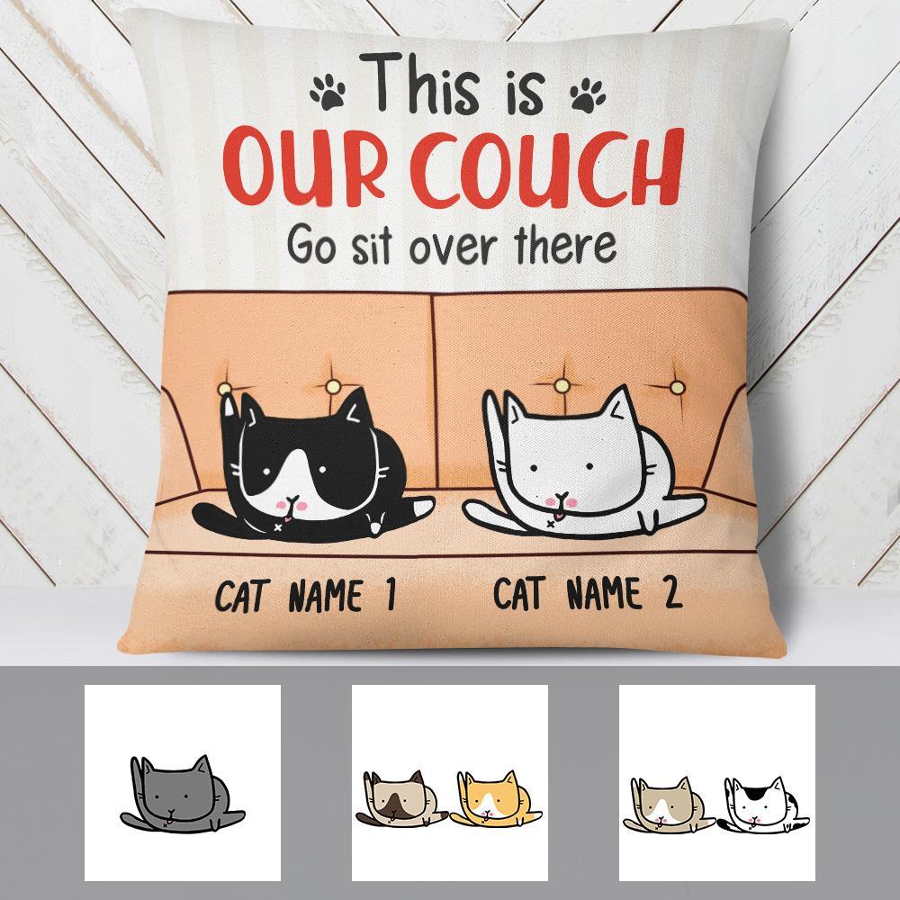 Personalized Cat This Is Our Couch Go Sit Over There Funny Kitten Cats Funny Pillow Gift Idea