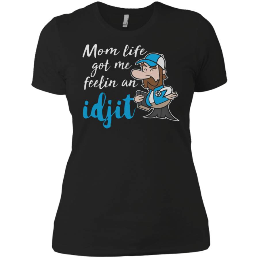 Awesome Mom Life Got Me Feelin An Idjit Nl3900 Next Level Ladies Boyfriend T Shirt