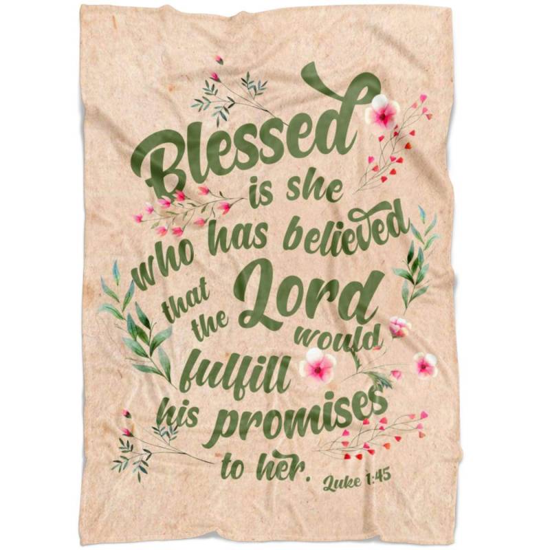 Luke 1:45 Blessed is she who has believed that …fleece blanket