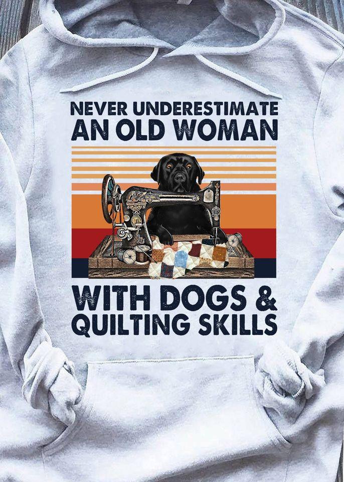 Never Underestimate An Old Woman With Dogs Quilting Skills Standard Hoodie