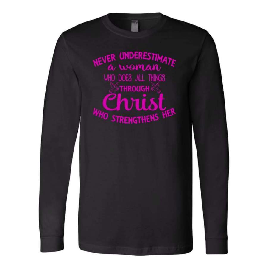 Never underestimate a woman long sleeve t-shirt | christian apparel