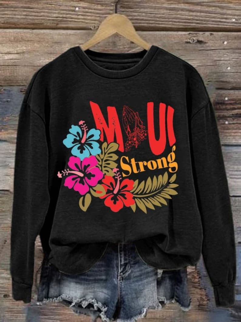 Maui Strong Sweatshirt, Maui Strong Shirt, Maui Wildfire Relief, Profits Donated To Maui Wildfire Relief, Support For Hawaii Fire Victims Sws1967