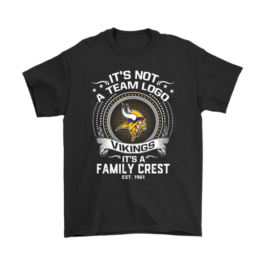 It’s Not A Team Logo It’s A Family Crest Minnesota Vikings Shirts