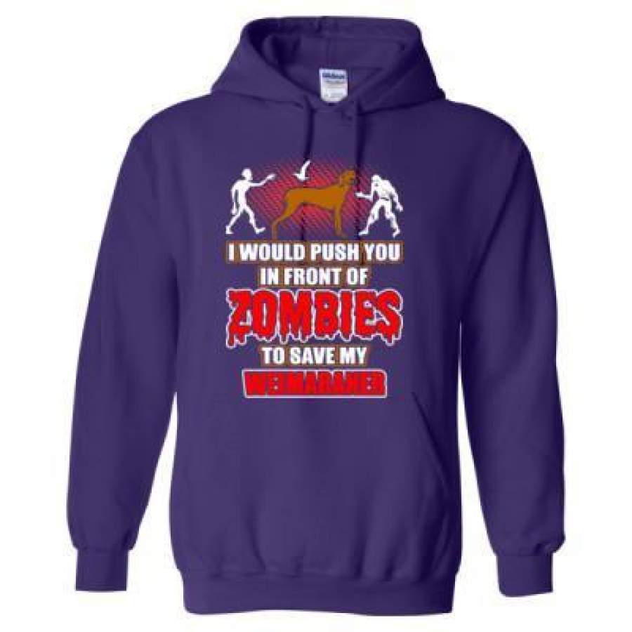 AGR I Would Push You In Front Of Zombies To Save My Weimaraner – Heavy Blend™ Hooded Sweatshirt