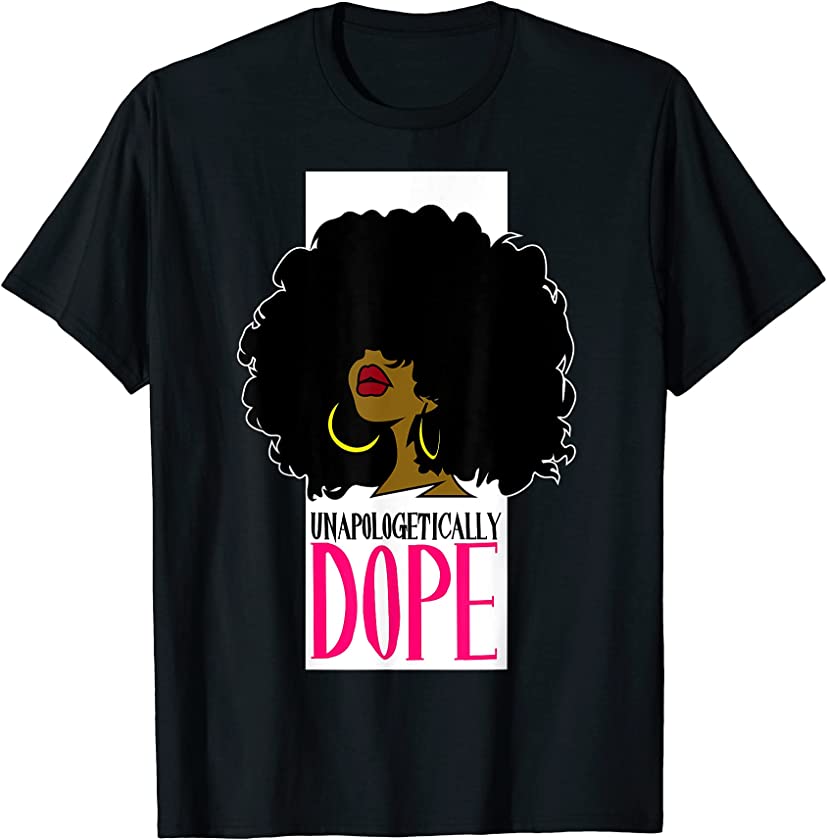 Unapologetically Dope African American Afro Pride Words Gift T-Shirt