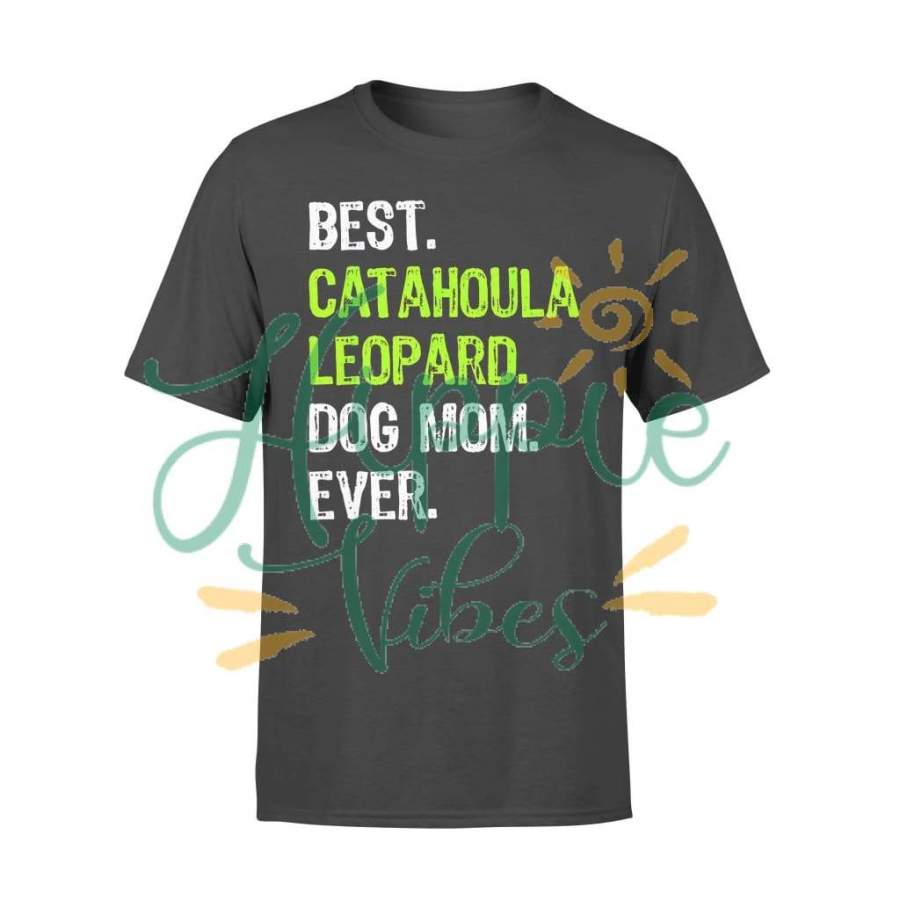 Dog gift idea Best Catahoula Leopard Mom Ever Lover T-Shirt – Standard T-shirt