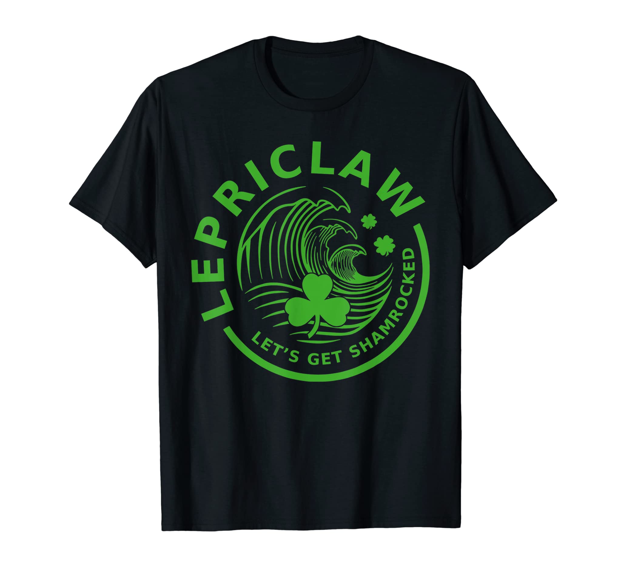 Funny Drinking Claws – Lepriclaw Get Shamrocked Tee Gift T-Shirt