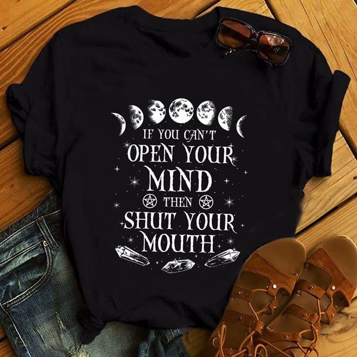 If You Can’t Open Your Mind Then Shut Your Mouth Standard Men T-shirt