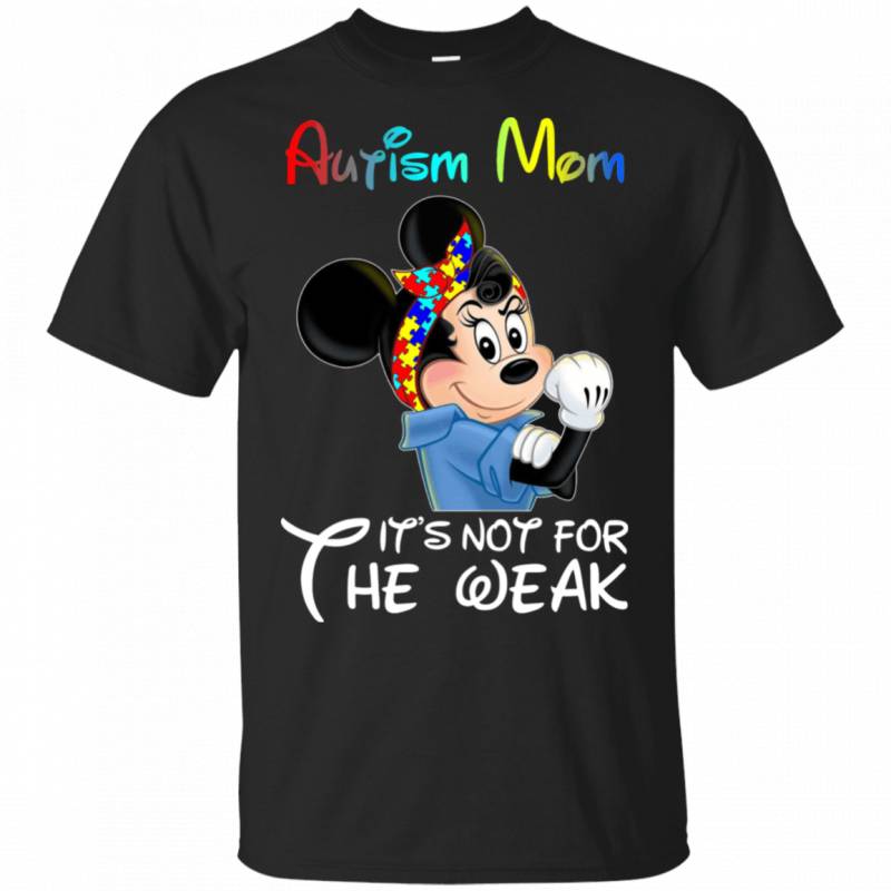 Autism Mom It’s Not For The Weak Minnie Mouse Autism Mom T-shirt HA04