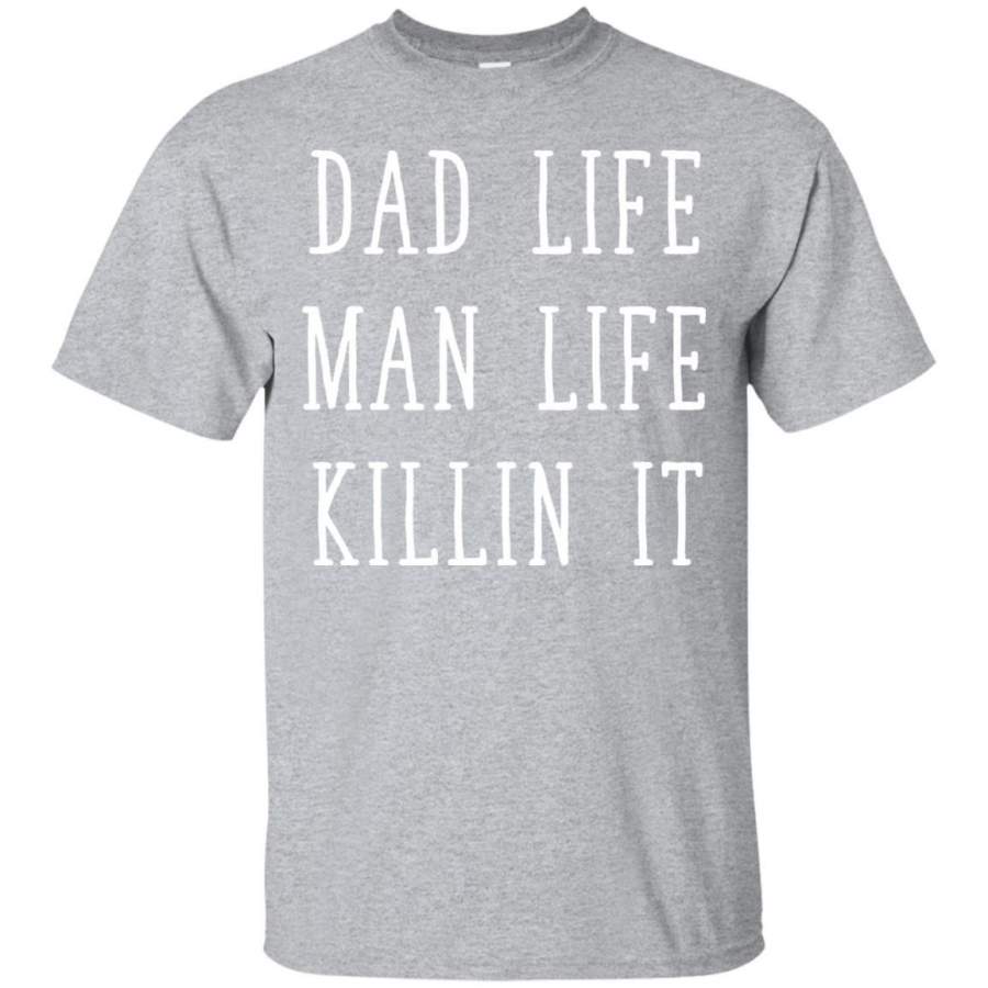 AGR Dad Life Man Life Killin It Father’s Day T-Shirt