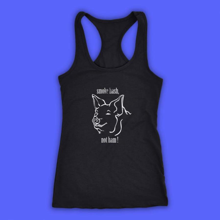 Smoke Hash Not Ham Vegan Pig Animal Rights Women’S Tank Top Racerback